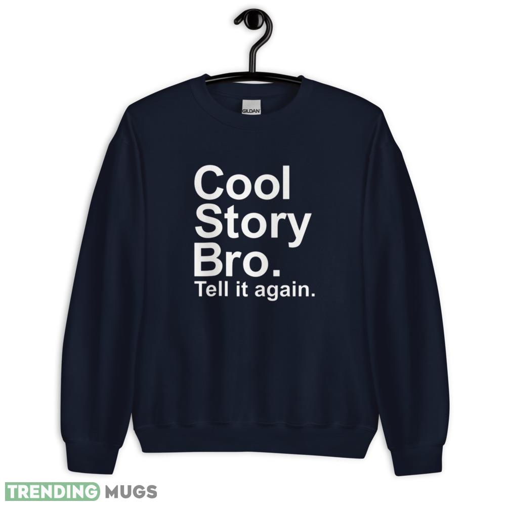 Cool story bro T Shirt tell it again white shirt Dark Shirt Cool story bro T Shirt tell it again white shirt Dark Shirt