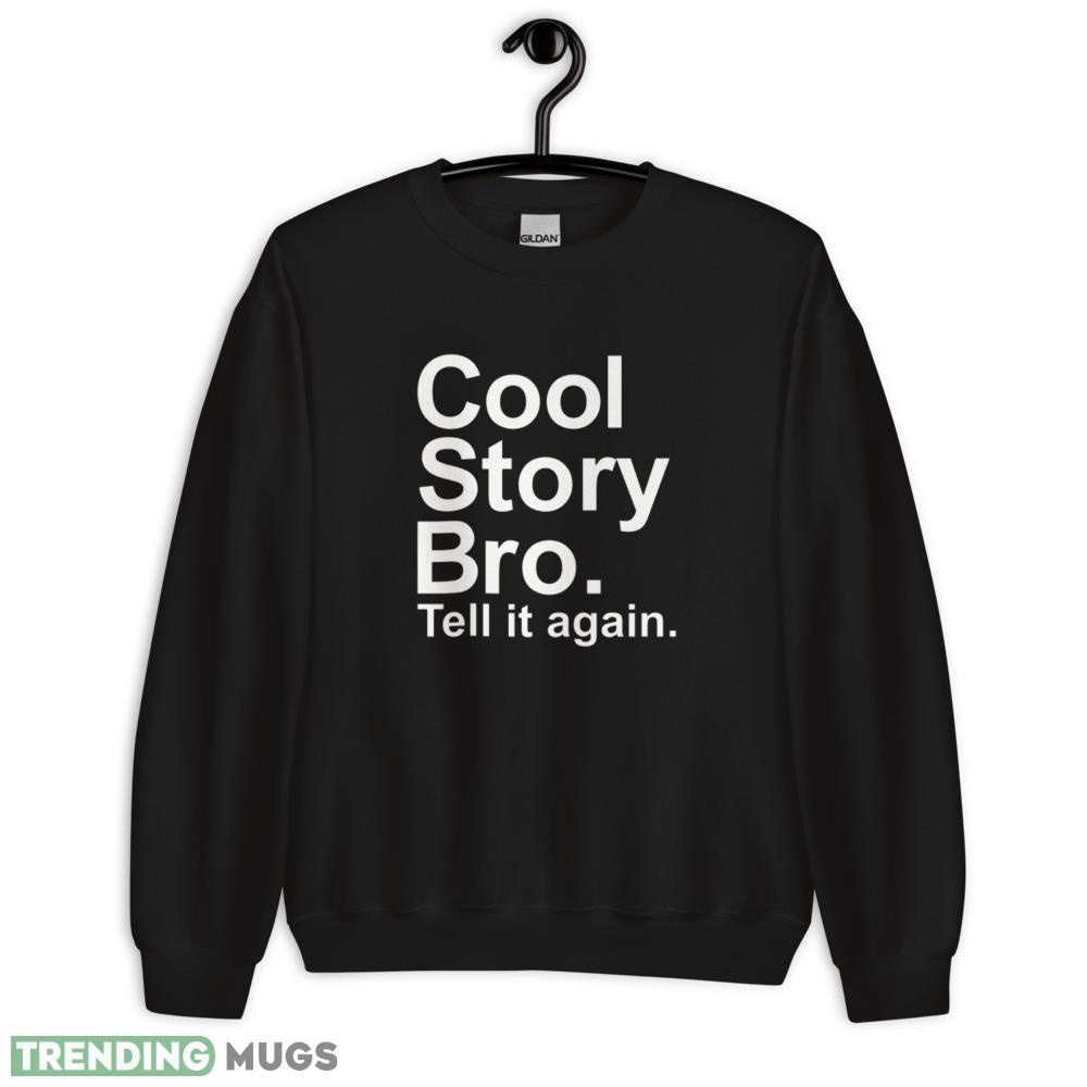 Cool story bro T Shirt tell it again white shirt Dark Shirt Cool story bro T Shirt tell it again white shirt Dark Shirt