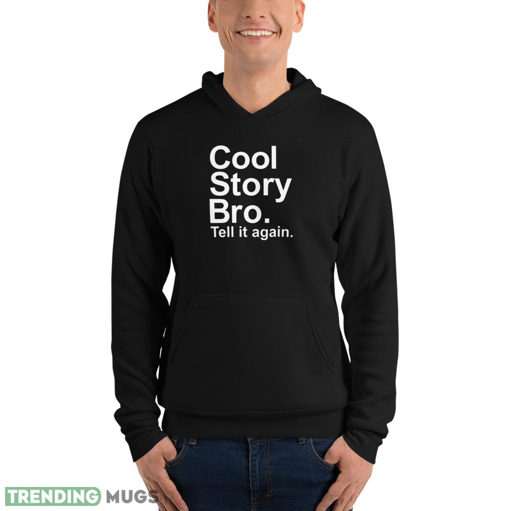 Cool story bro T Shirt tell it again white shirt Dark Shirt Cool story bro T Shirt tell it again white shirt Dark Shirt