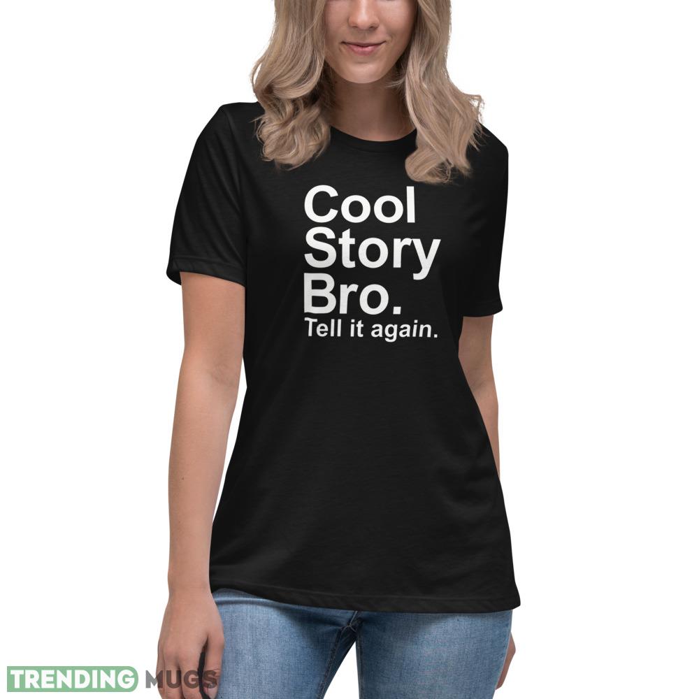 Cool story bro T Shirt tell it again white shirt Dark Shirt Cool story bro T Shirt tell it again white shirt Dark Shirt