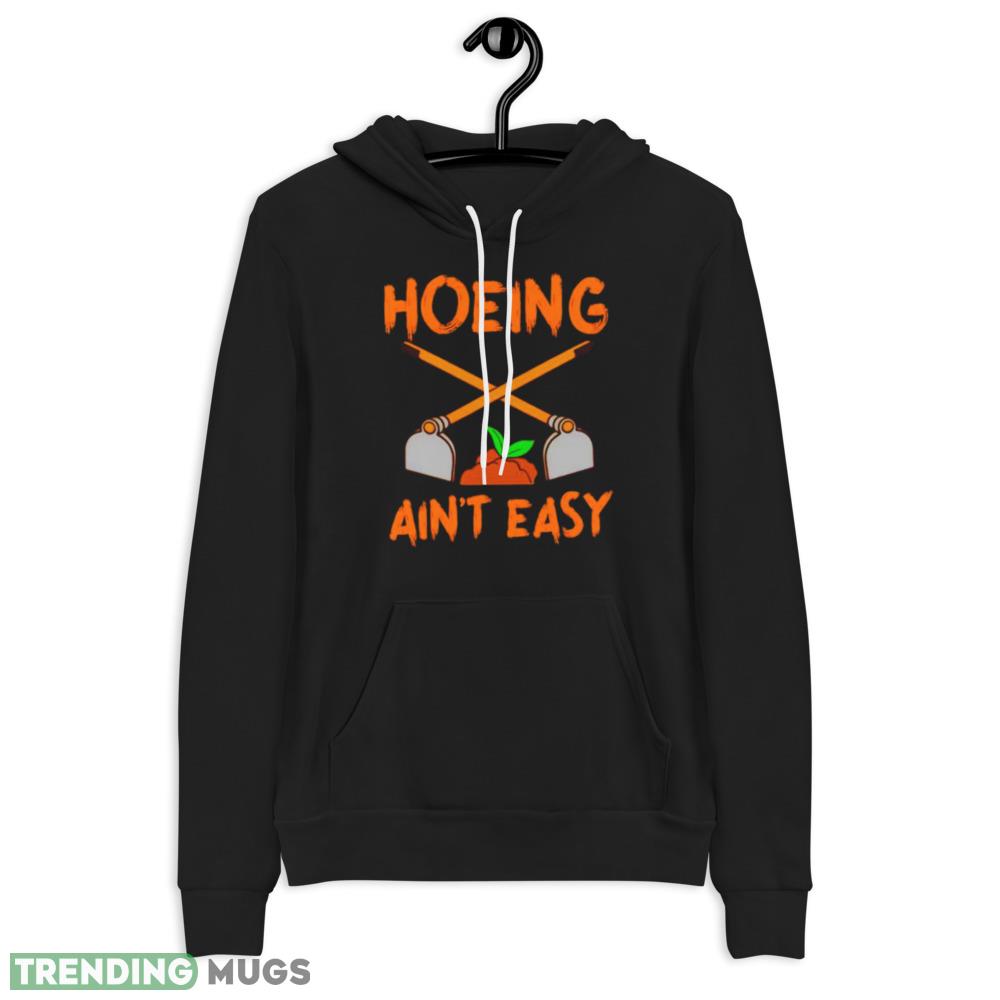Gardening hoeing ain’t easy shirt Dark Shirt Gardening hoeing ain’t easy shirt Dark Shirt