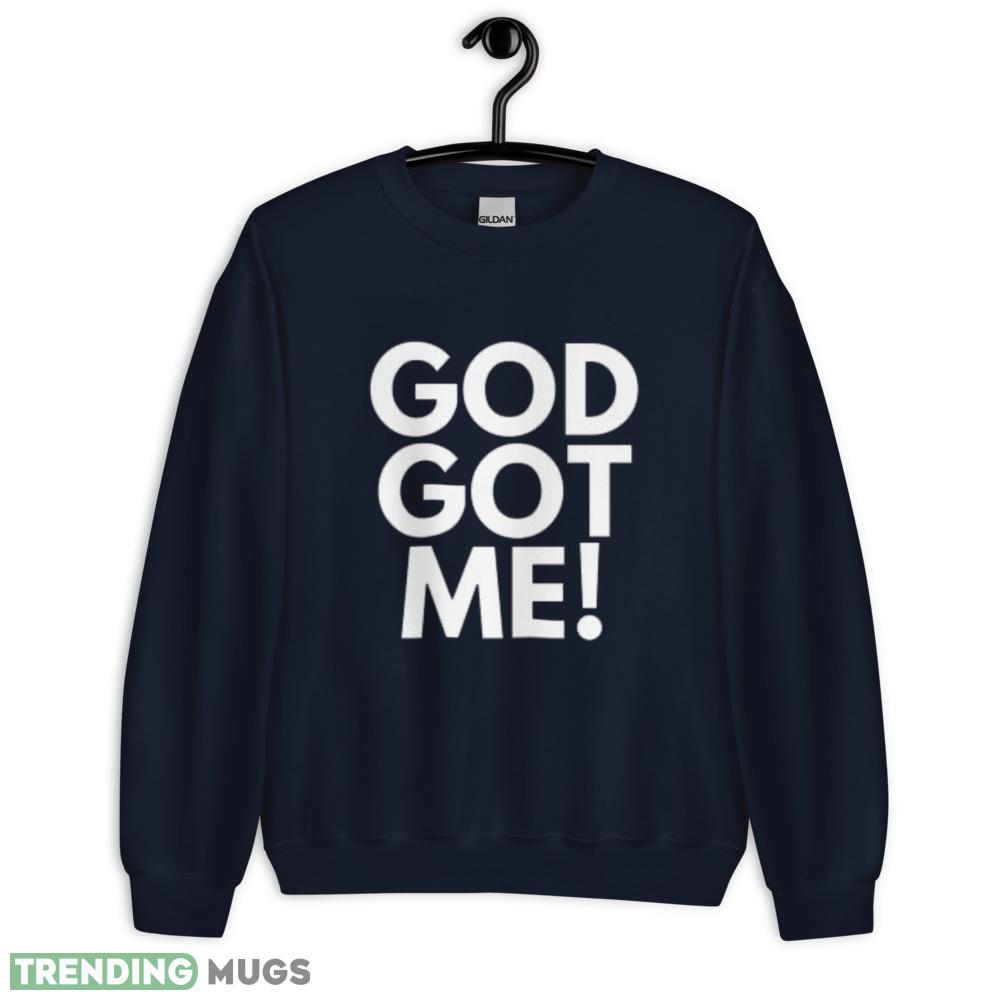 God Got Me white t shirt Dark Shirt God Got Me white t shirt Dark Shirt