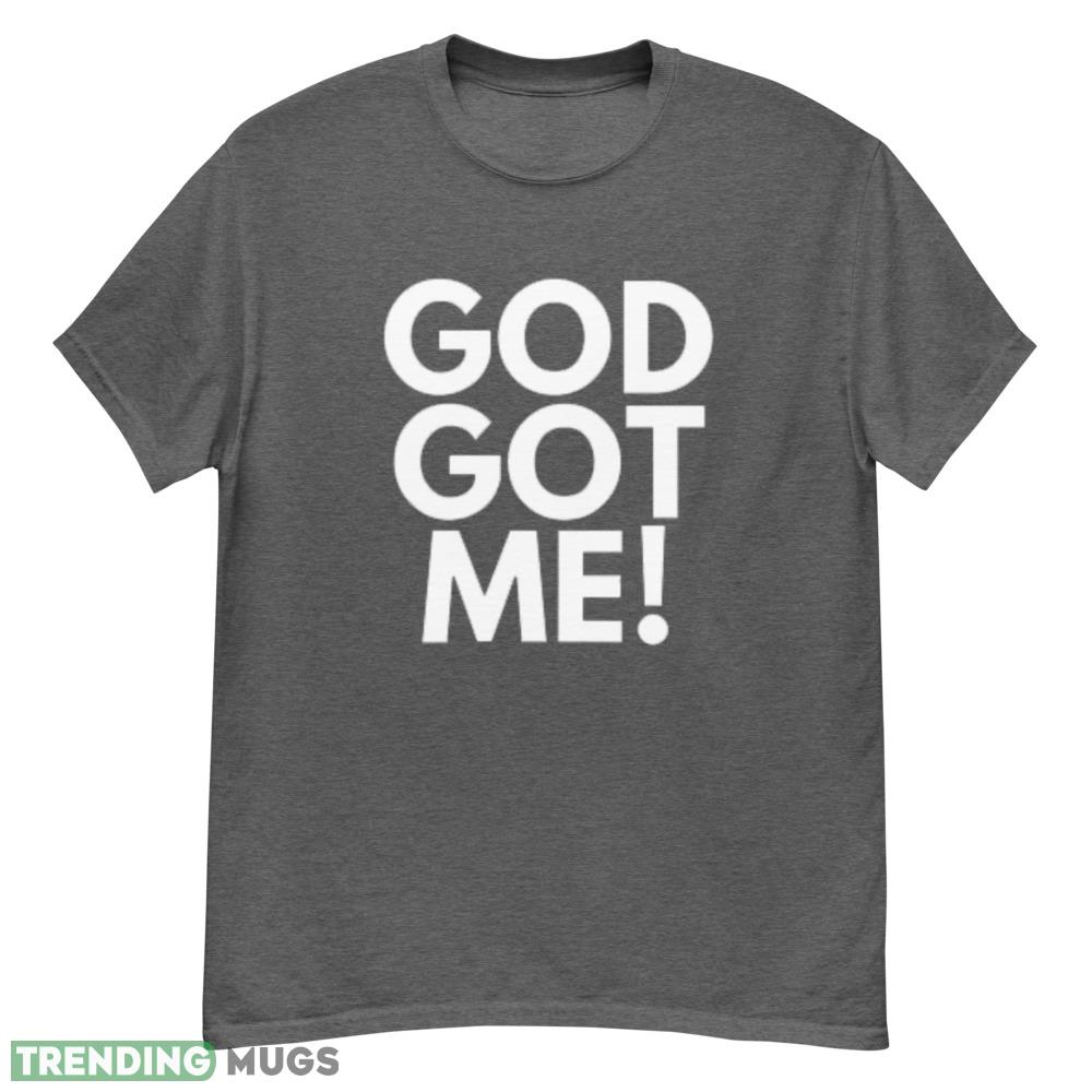 God Got Me white t shirt - G500 Men’s Classic T-Shirt-1 God Got Me white t shirt - G500 Men’s Classic T-Shirt-1