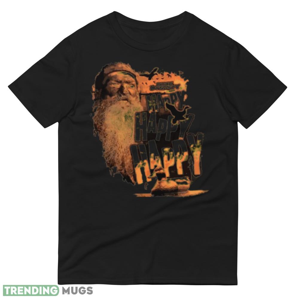 Happy Happy Happy Phil Robertson Duck Dynasty shirt Dark Shirt Happy Happy Happy Phil Robertson Duck Dynasty shirt Dark Shirt