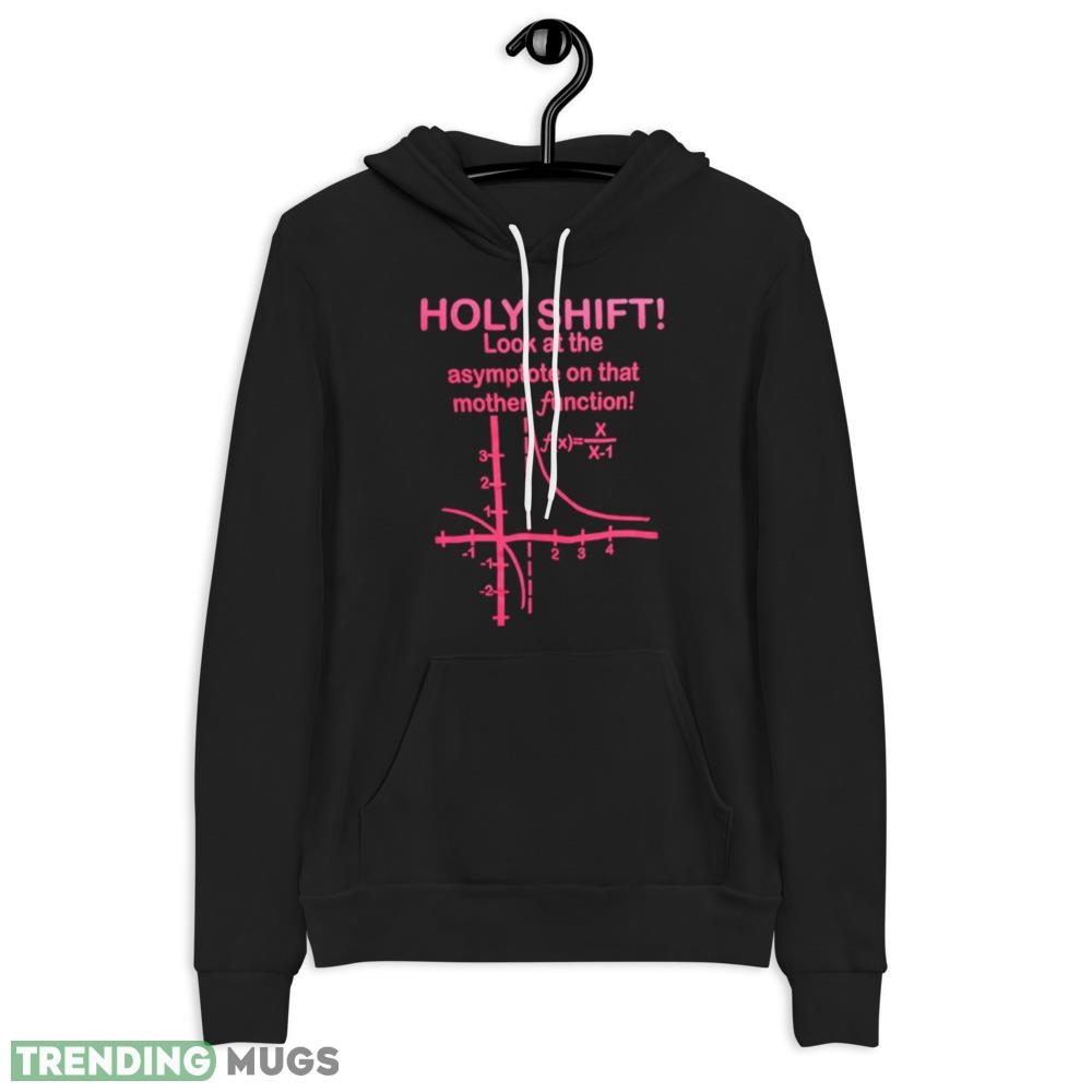 Holy shift look at the asymptote on that mother function shirt Dark Shirt Holy shift look at the asymptote on that mother function shirt Dark Shirt
