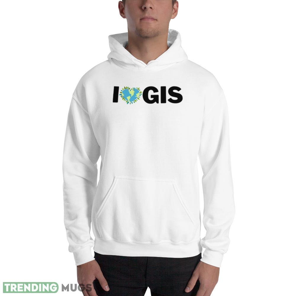 I Love Gis White T Shirts Light Shirt I Love Gis White T Shirts Light Shirt