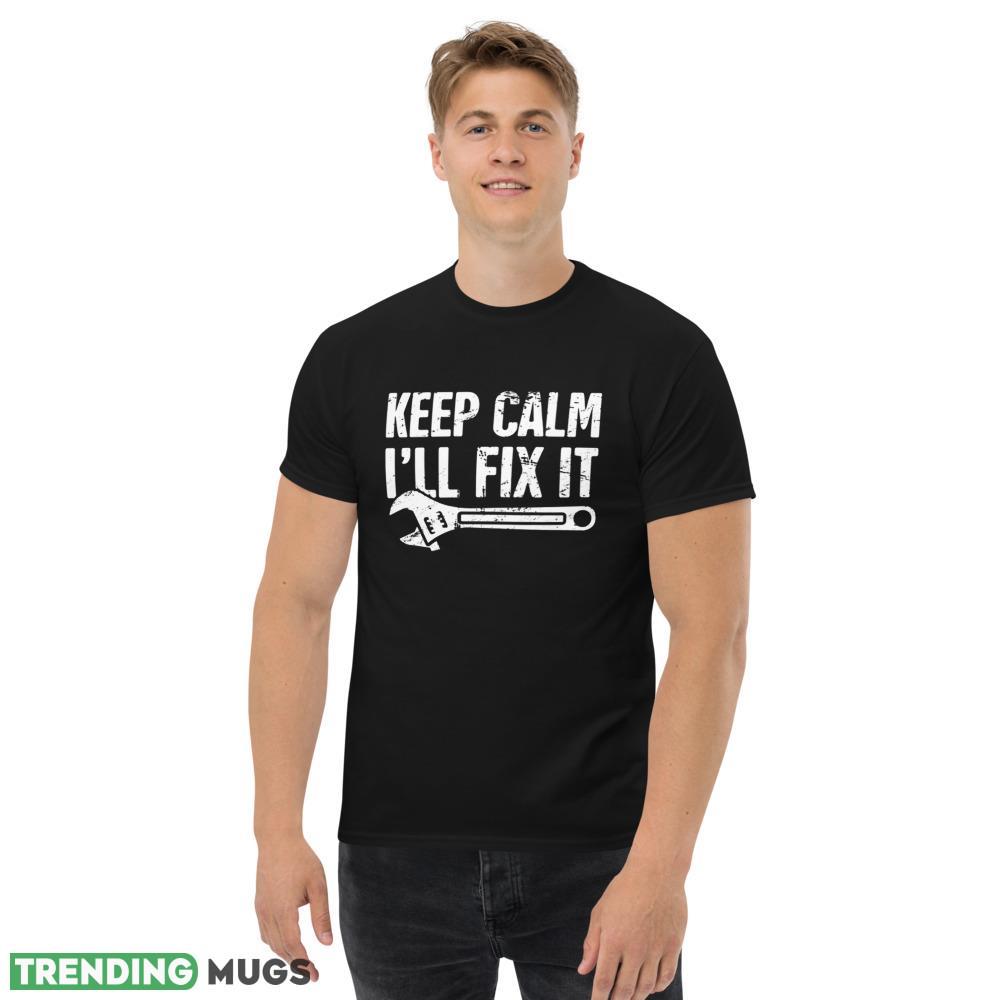 Keep Calm I'll Fix It design T shirts gift for mens Dark Shirt Keep Calm I'll Fix It design T shirts gift for mens Dark Shirt