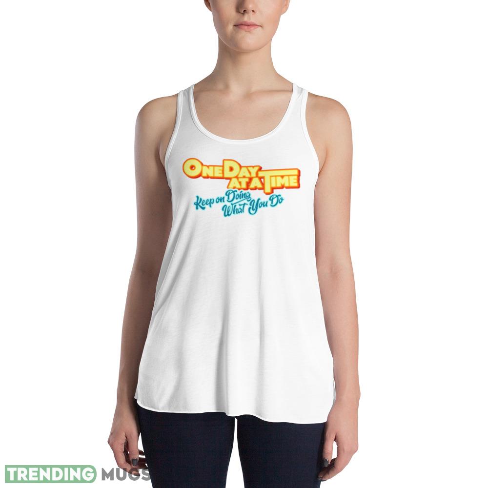 Keep On Doing What You Do One Day At A Time White T Shirts Light Shirt Keep On Doing What You Do One Day At A Time White T Shirts Light Shirt