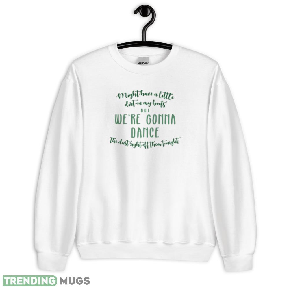 Might have a little dirt on my boots white logo design T shirts gift for mens and womens - 18000 Unisex Heavy Blend Crewneck Sweatshirt Might have a little dirt on my boots white logo design T shirts gift for mens and womens - 18000 Unisex Heavy Blend Crewneck Sweatshirt