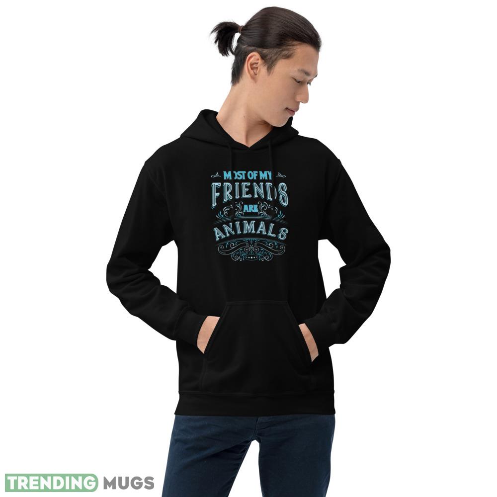 Most Of My Friends Are Animals Animals Lover best polo print T shirts Dark Shirt Most Of My Friends Are Animals Animals Lover best polo print T shirts Dark Shirt