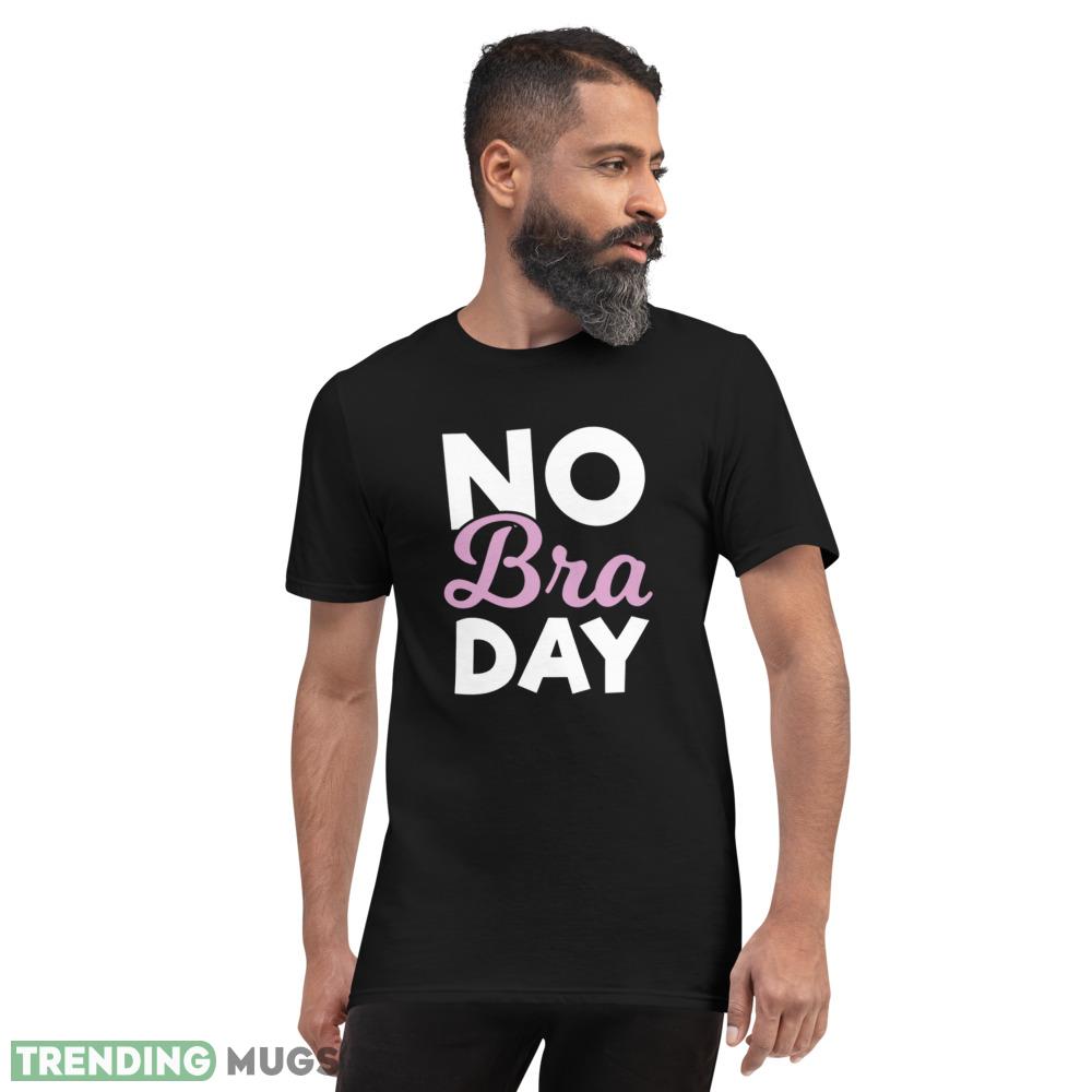 No Bra Day on October 13 T Shirts for Womens Dark Shirt No Bra Day on October 13 T Shirts for Womens Dark Shirt