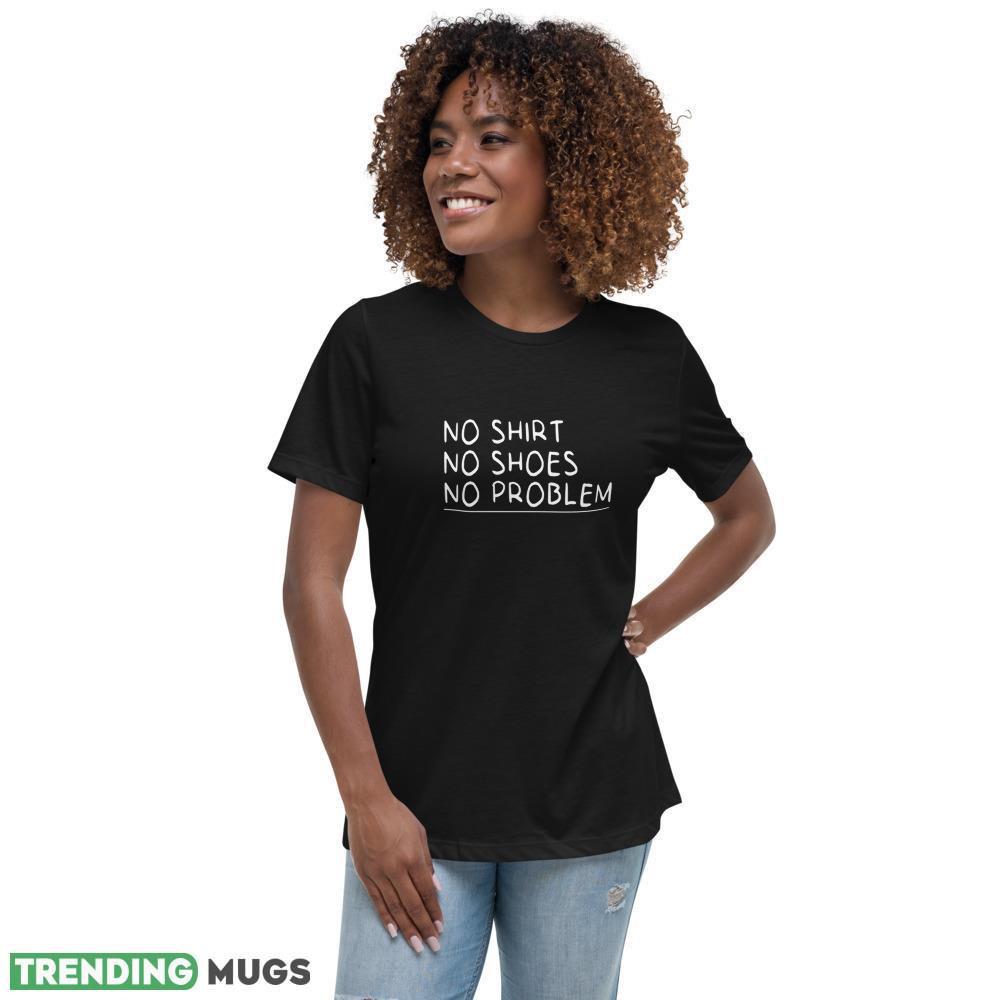 no shirt no shoes no problem funny for man and women T Shirts Dark Shirt no shirt no shoes no problem funny for man and women T Shirts Dark Shirt