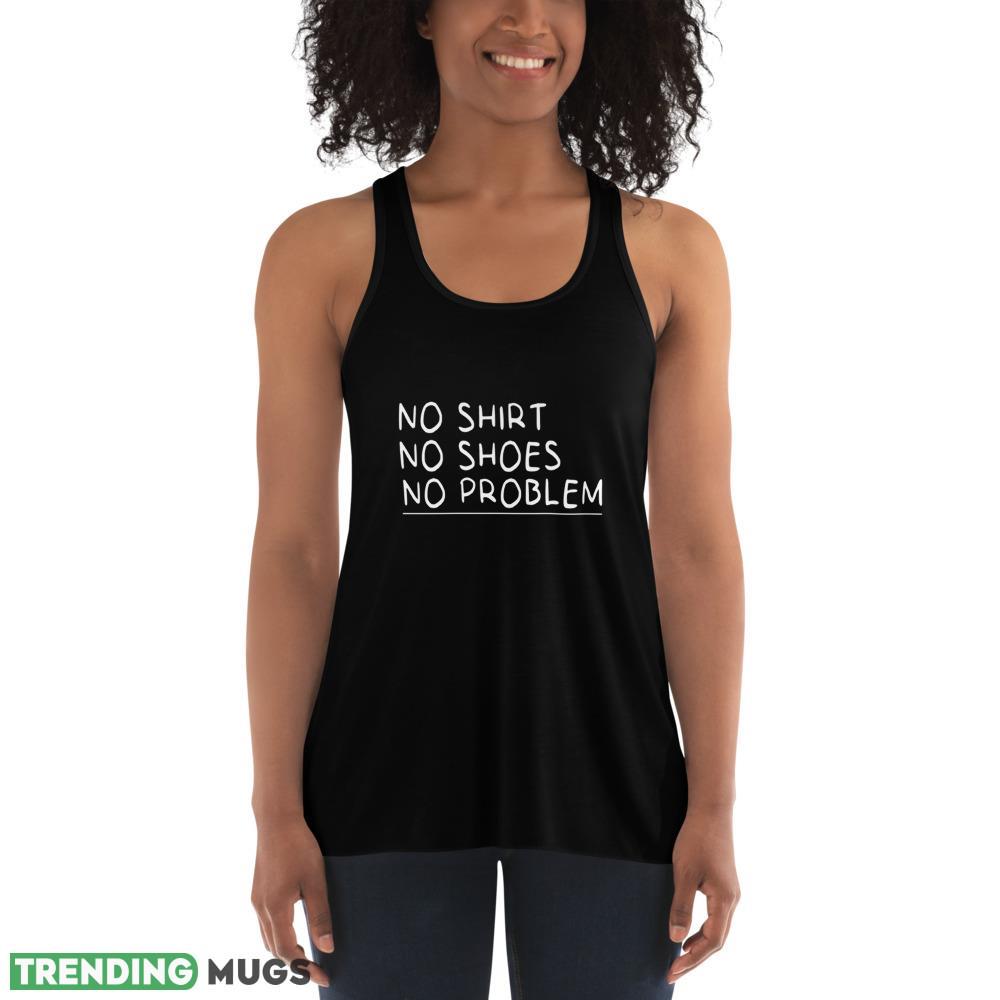 no shirt no shoes no problem funny for man and women T Shirts Dark Shirt no shirt no shoes no problem funny for man and women T Shirts Dark Shirt