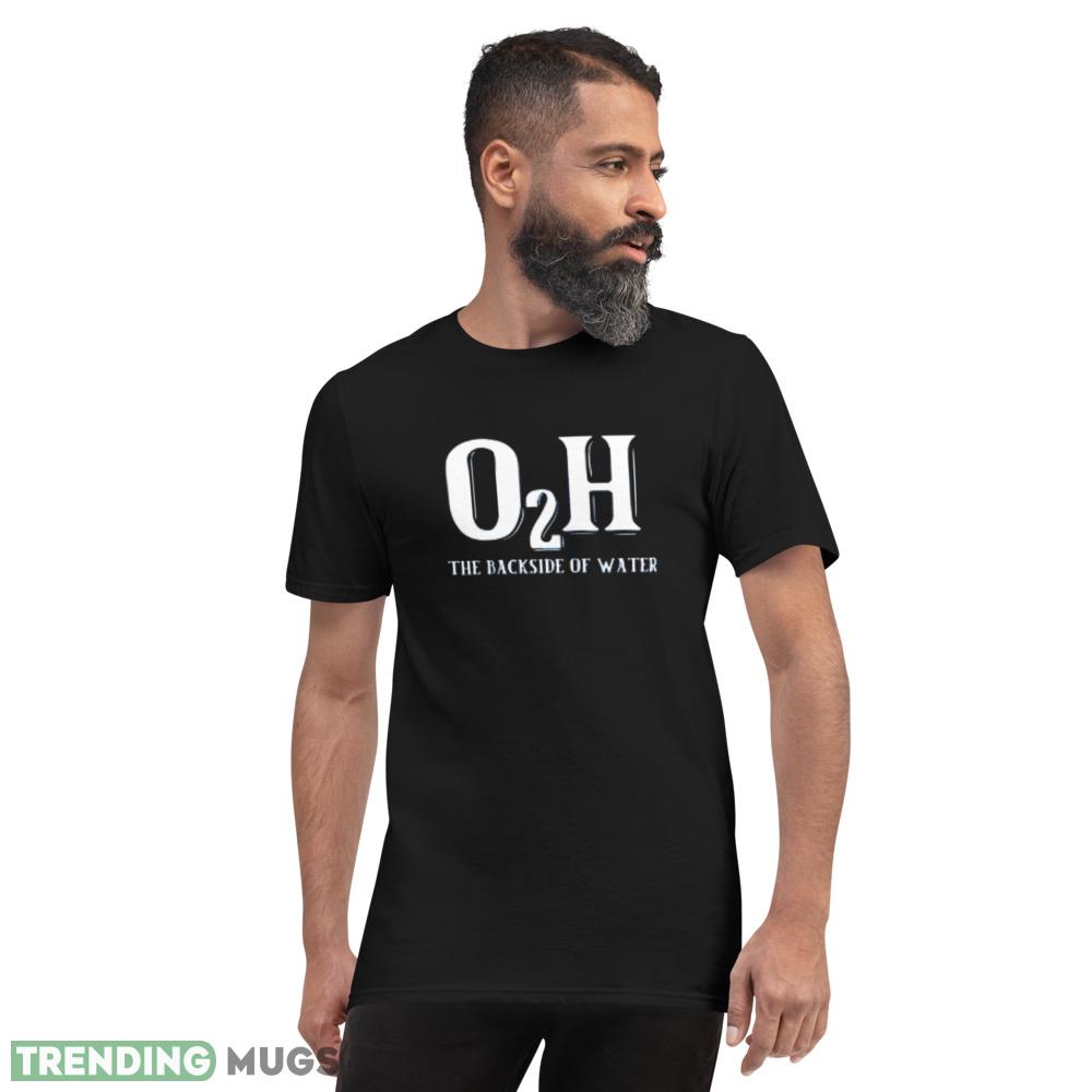 O2H Backside of Water T Shirts for Men and Women Dark Shirt O2H Backside of Water T Shirts for Men and Women Dark Shirt