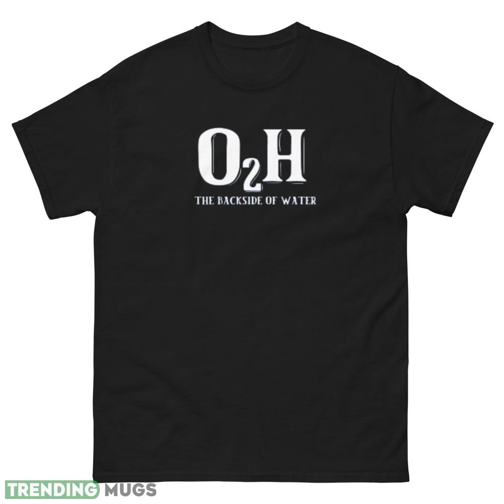 O2H Backside of Water T Shirts for Men and Women Dark Shirt O2H Backside of Water T Shirts for Men and Women Dark Shirt