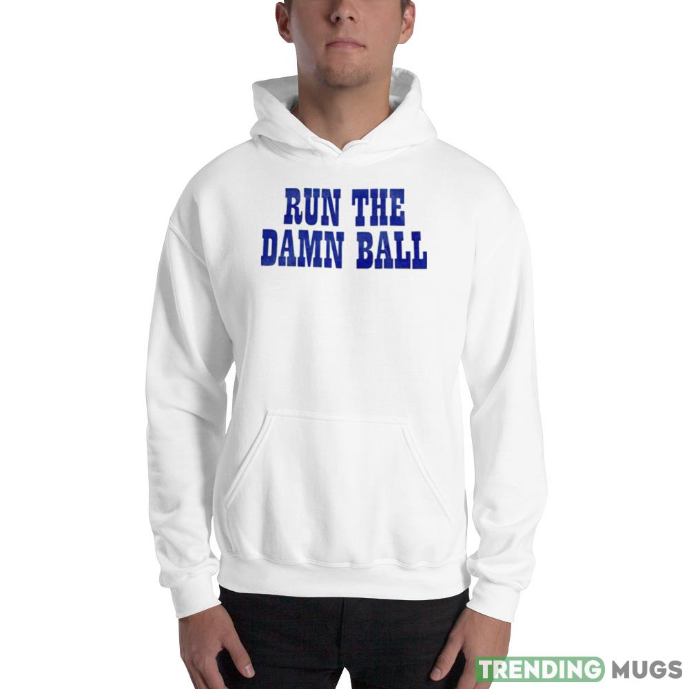 Run the damn ball Graphics New T shirts Apparel Run the damn ball Graphics New T shirts Apparel