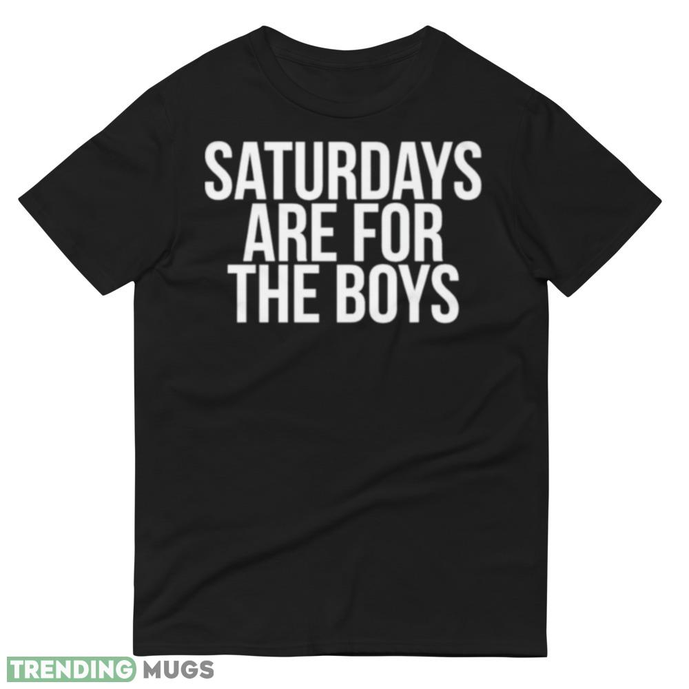 Saturdays are for the boys T shirt Dark Shirt Saturdays are for the boys T shirt Dark Shirt