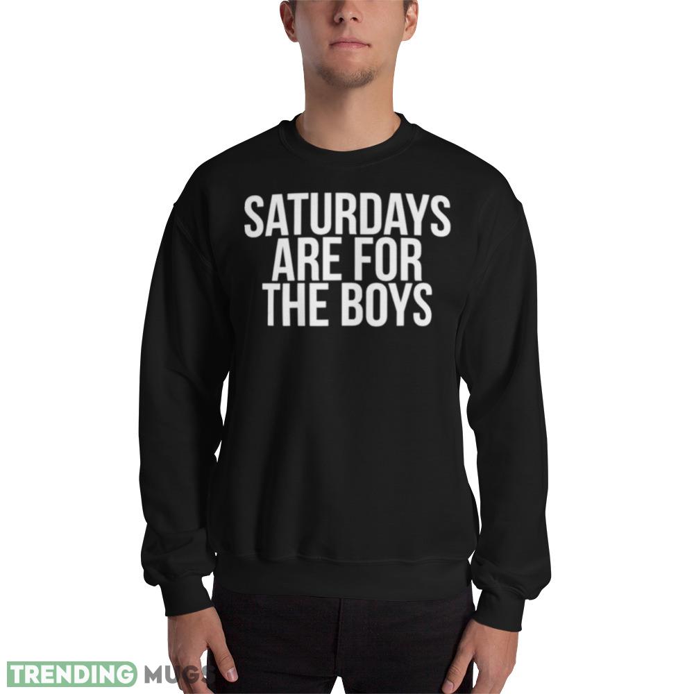 Saturdays are for the boys T shirt - 18000 Unisex Heavy Blend Crewneck Sweatshirt Saturdays are for the boys T shirt - 18000 Unisex Heavy Blend Crewneck Sweatshirt