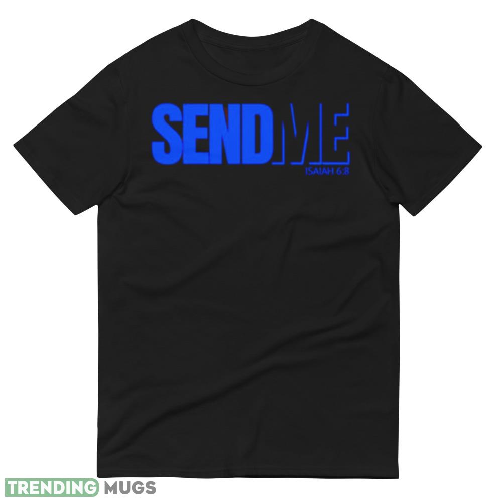 Send Me Isaiah Best T Shirts For Mens And Womens Dark Shirt Send Me Isaiah Best T Shirts For Mens And Womens Dark Shirt