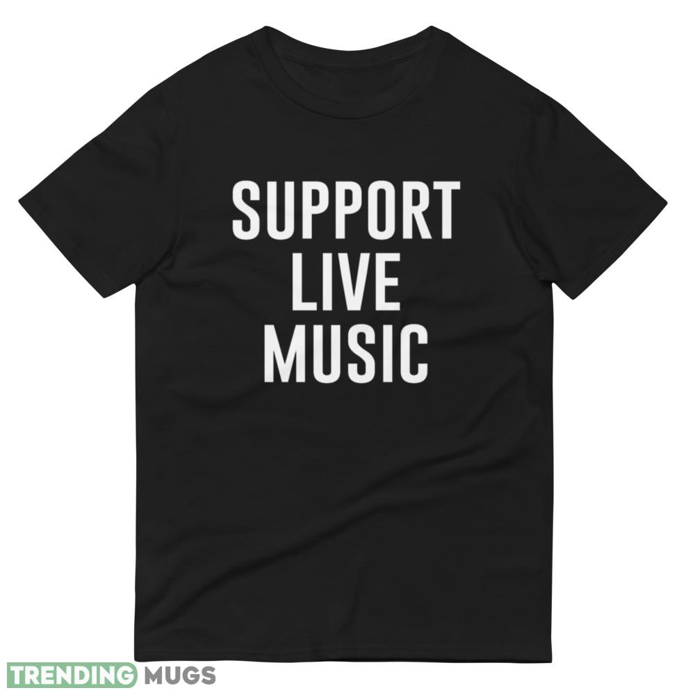 Support Live Music print design new T shirts for mens and womens Dark Shirt Support Live Music print design new T shirts for mens and womens Dark Shirt