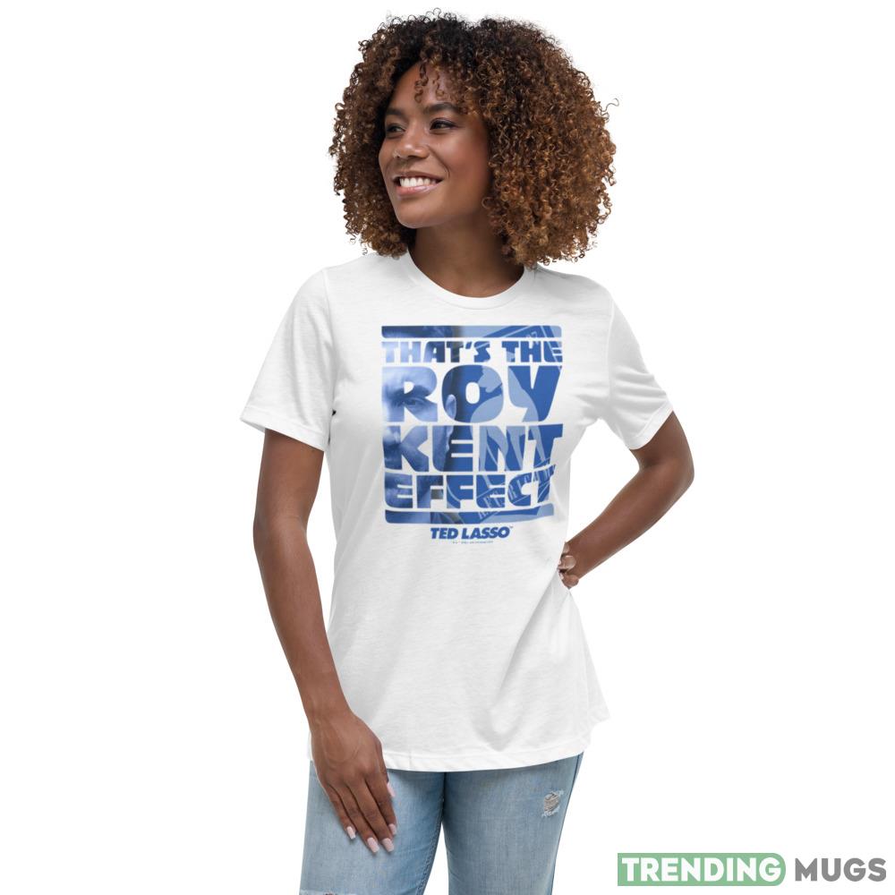 That’s The Roy Kent Effect Ted Lasso Graphics New T shirts Apparel That’s The Roy Kent Effect Ted Lasso Graphics New T shirts Apparel