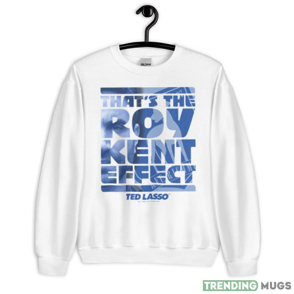 That’s The Roy Kent Effect Ted Lasso Graphics New T shirts - 18000 Unisex Heavy Blend Crewneck Sweatshirt That’s The Roy Kent Effect Ted Lasso Graphics New T shirts - 18000 Unisex Heavy Blend Crewneck Sweatshirt