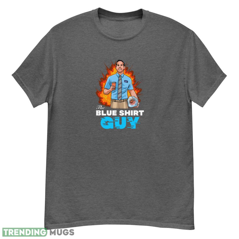 The Blue Shirt Guy fire unisex t shirt - G500 Men’s Classic T-Shirt-1 The Blue Shirt Guy fire unisex t shirt - G500 Men’s Classic T-Shirt-1