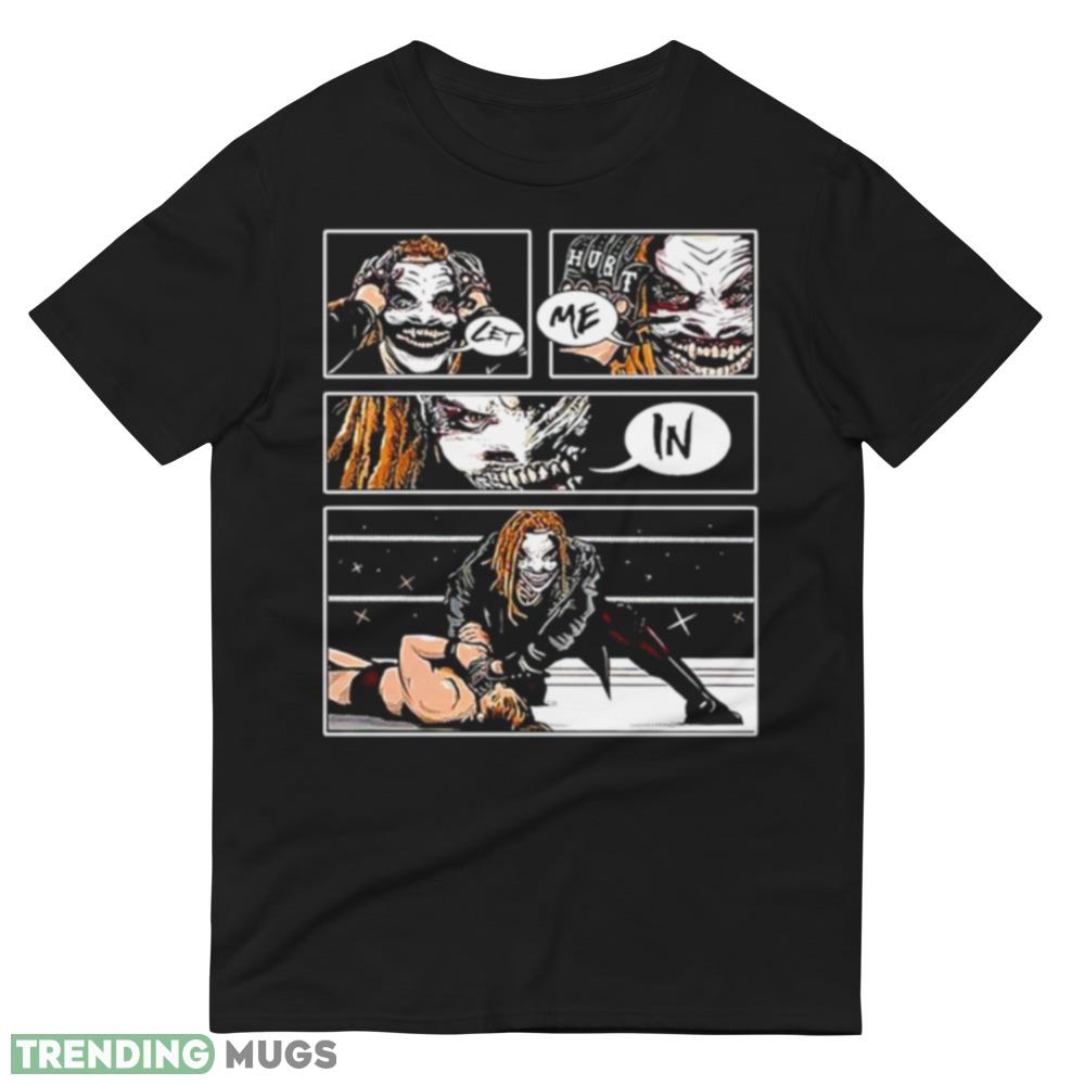 The Fiend Bray Wyatt let me in Best T Shirts For Mens And Womens Dark Shirt The Fiend Bray Wyatt let me in Best T Shirts For Mens And Womens Dark Shirt