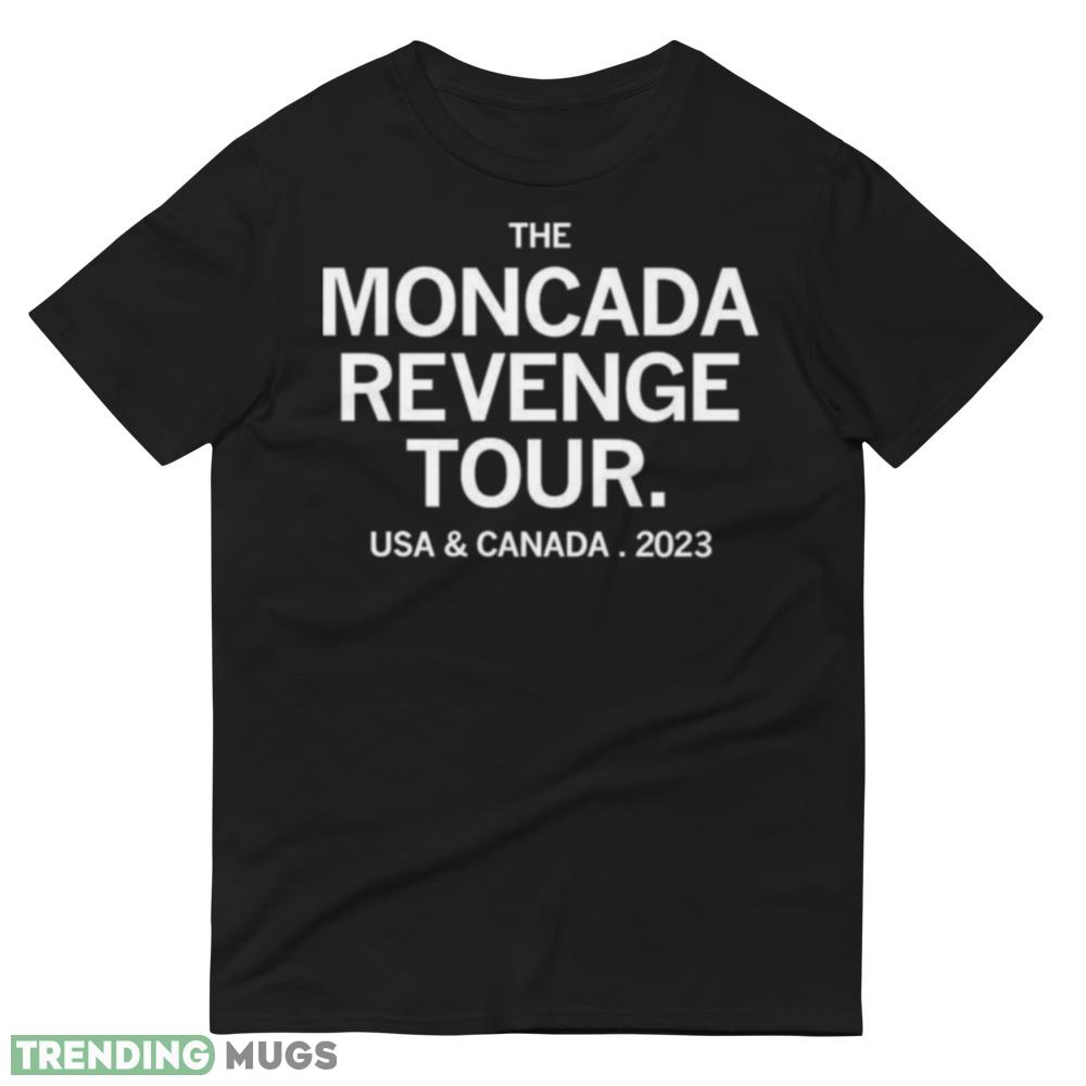 The Moncada Revenge Tour Usa And Canada 2023 Ideas T Shirts Dark Shirt The Moncada Revenge Tour Usa And Canada 2023 Ideas T Shirts Dark Shirt