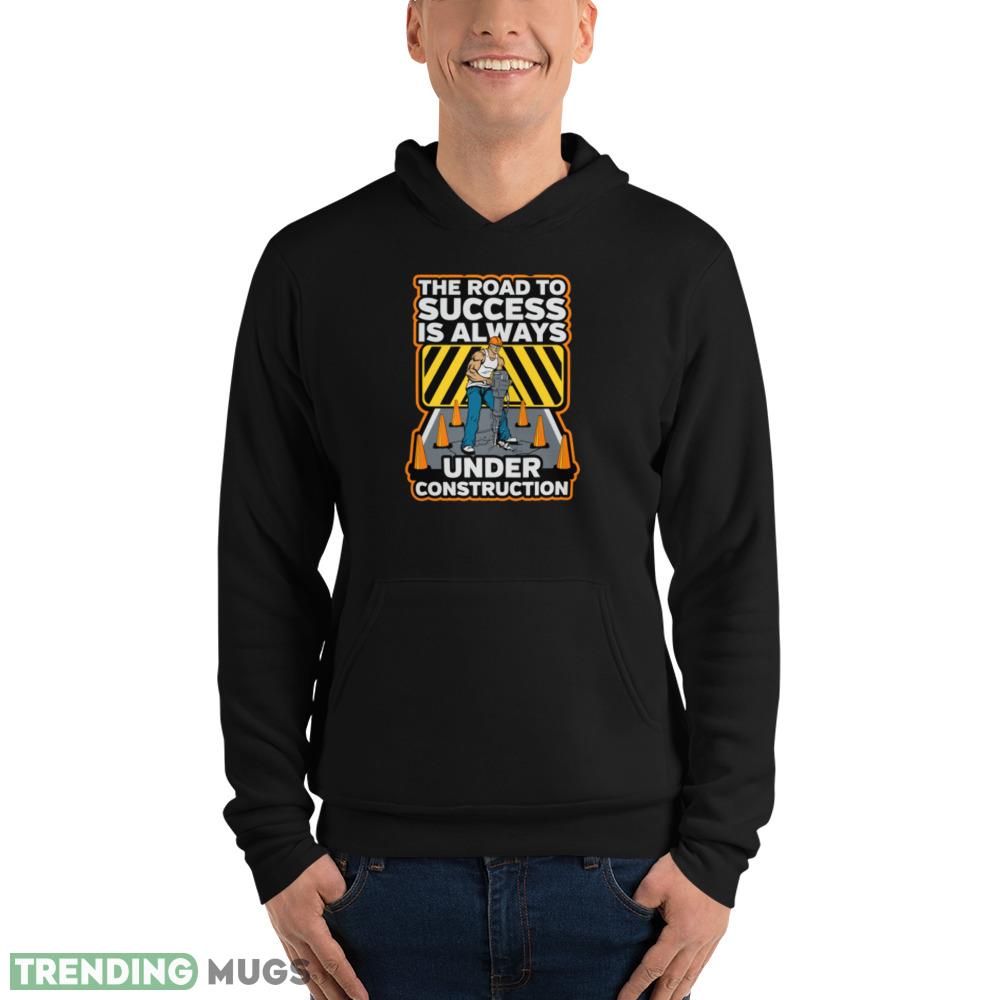 The Road To Success Is Always Under Construction Long Sleeve new black T shirts Dark Shirt The Road To Success Is Always Under Construction Long Sleeve new black T shirts Dark Shirt