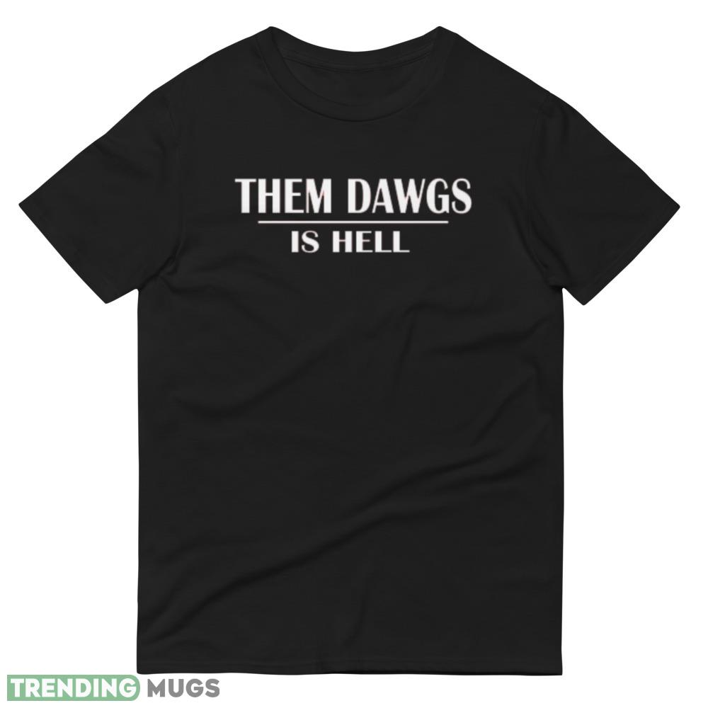 them dawgs is hell new black T shirts Dark Shirt them dawgs is hell new black T shirts Dark Shirt