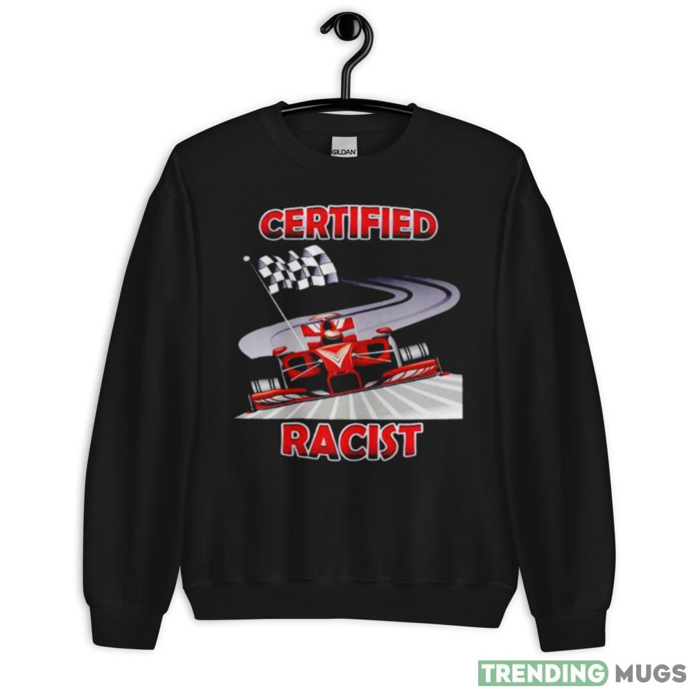 Certified Racist Shirt For Men And Women - 18000 Unisex Heavy Blend Crewneck Sweatshirt Certified Racist Shirt For Men And Women - 18000 Unisex Heavy Blend Crewneck Sweatshirt