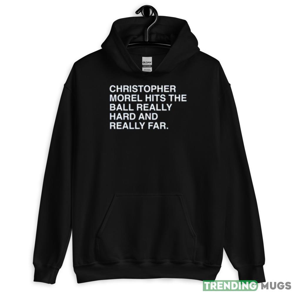 Christopher morel hits the ball really hard and really far shirt Dark Shirt Christopher morel hits the ball really hard and really far shirt Dark Shirt