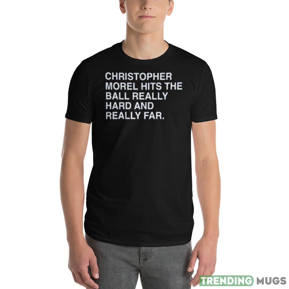 Christopher morel hits the ball really hard and really far shirt Dark Shirt Christopher morel hits the ball really hard and really far shirt Dark Shirt