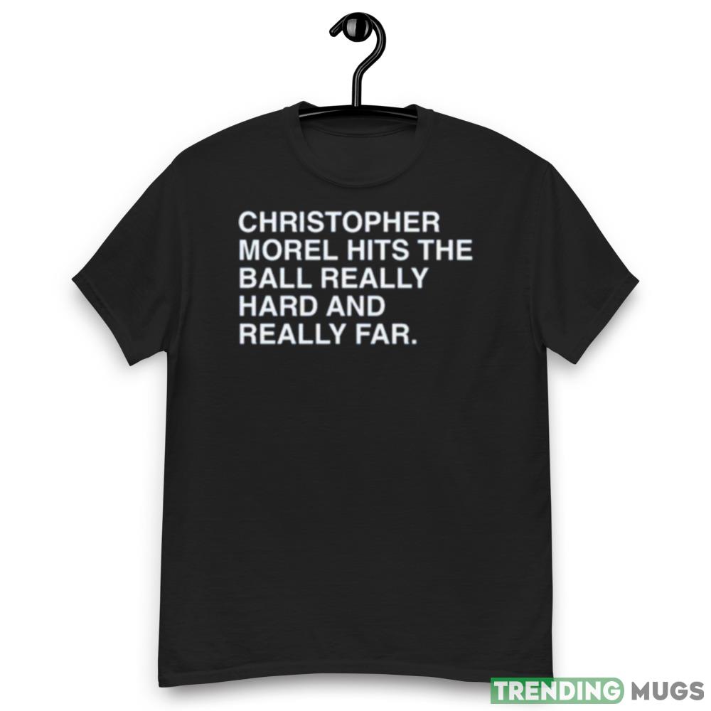 Christopher morel hits the ball really hard and really far shirt Dark Shirt Christopher morel hits the ball really hard and really far shirt Dark Shirt