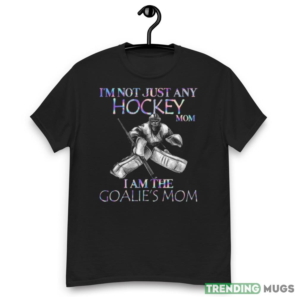Design I’m not just any Hockey mom I am the Goalie’s mom 2023 Design Shirt Dark Shirt Design I’m not just any Hockey mom I am the Goalie’s mom 2023 Design Shirt Dark Shirt