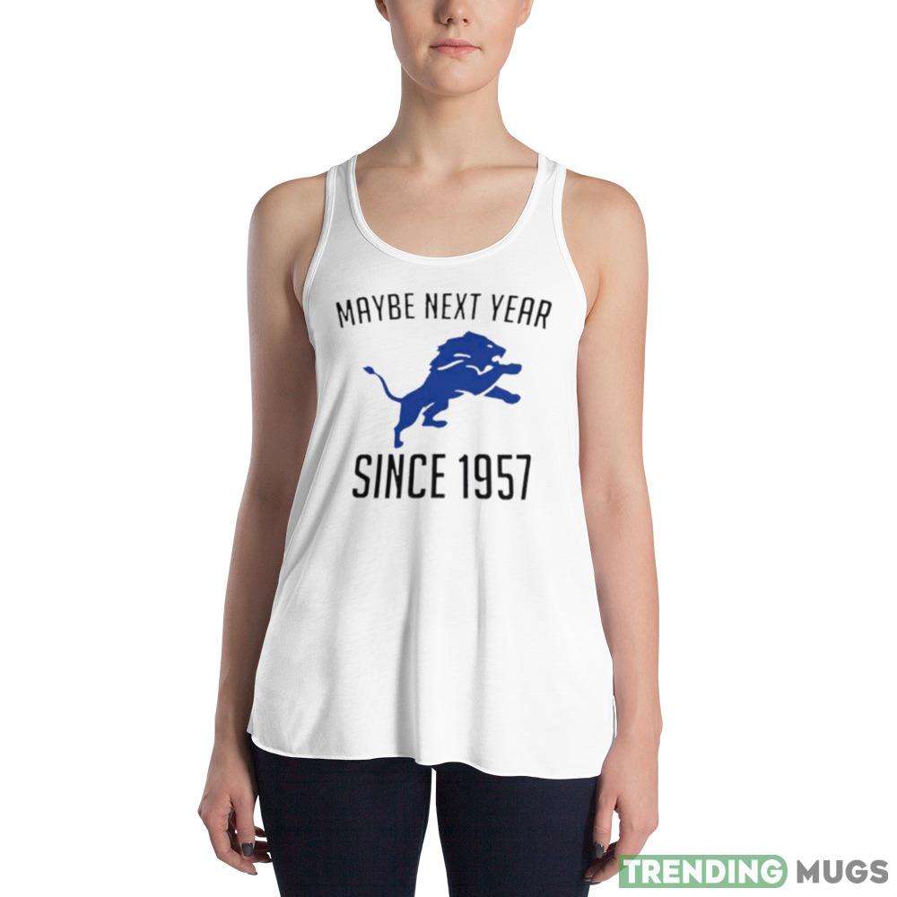 Detroit Lions Maybe Next Year Since 1957 shirt Light Shirt Detroit Lions Maybe Next Year Since 1957 shirt Light Shirt