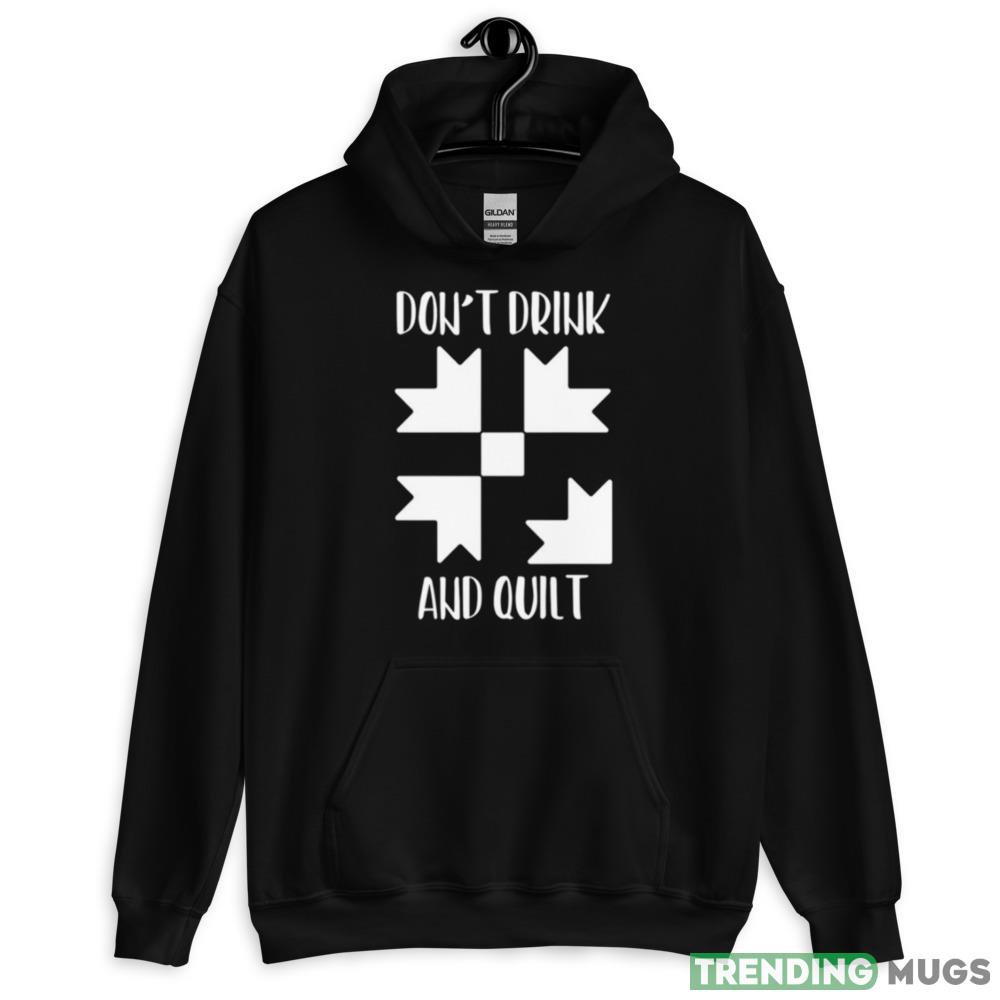 Don’t Drink & Quilt Sewing Funny Black Shirt Light Shirt Don’t Drink & Quilt Sewing Funny Black Shirt Light Shirt