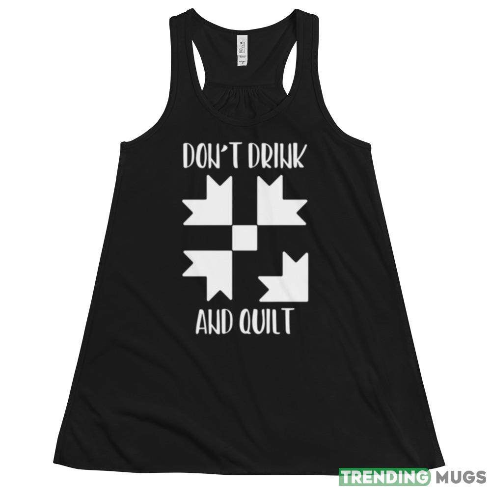Don’t Drink & Quilt Sewing Funny Black Shirt Light Shirt Don’t Drink & Quilt Sewing Funny Black Shirt Light Shirt