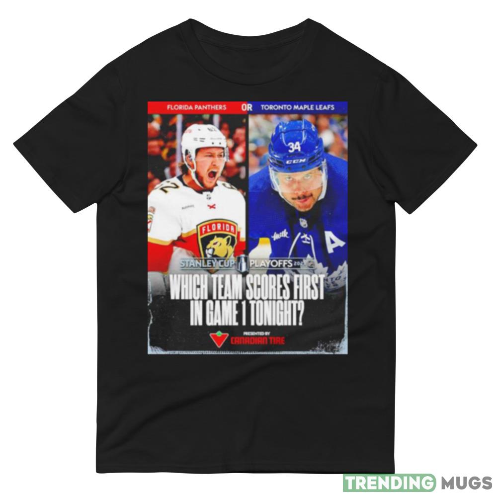 Florida Panthers vs Toronto Maple Leafs Which team scores first in game 1 tonight Black Shirt Dark Shirt Florida Panthers vs Toronto Maple Leafs Which team scores first in game 1 tonight Black Shirt Dark Shirt
