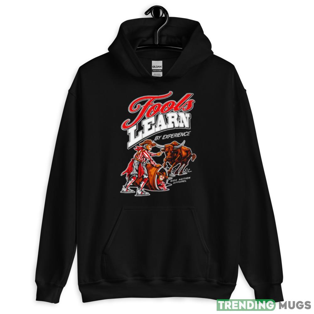 Fools learn by experience Design Shirt Dark Shirt Fools learn by experience Design Shirt Dark Shirt