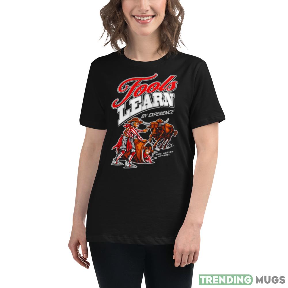 Fools learn by experience Design Shirt Dark Shirt Fools learn by experience Design Shirt Dark Shirt