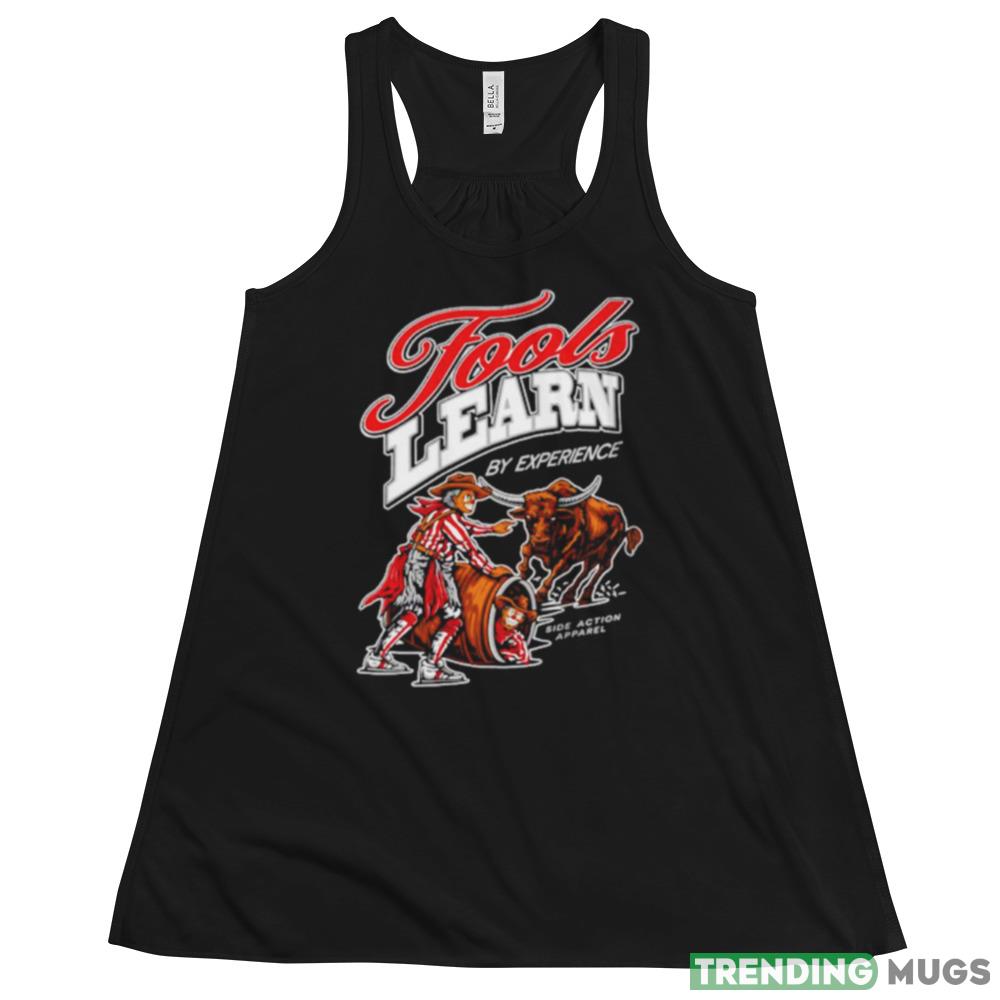 Fools learn by experience Design Shirt Dark Shirt Fools learn by experience Design Shirt Dark Shirt