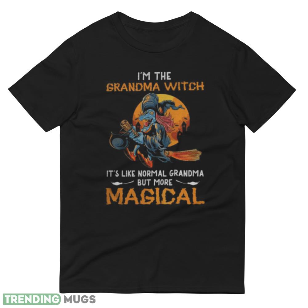 Gifts Im The Grandma Witch Its Like Normal Grandma But More Magical Shirt Dark Shirt Gifts Im The Grandma Witch Its Like Normal Grandma But More Magical Shirt Dark Shirt