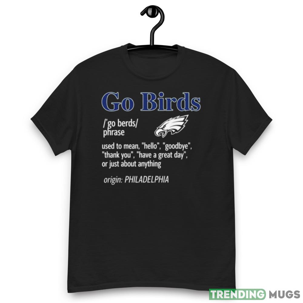 Go Philadelphia Birds used to mean Hello shirt Dark Shirt Go Philadelphia Birds used to mean Hello shirt Dark Shirt