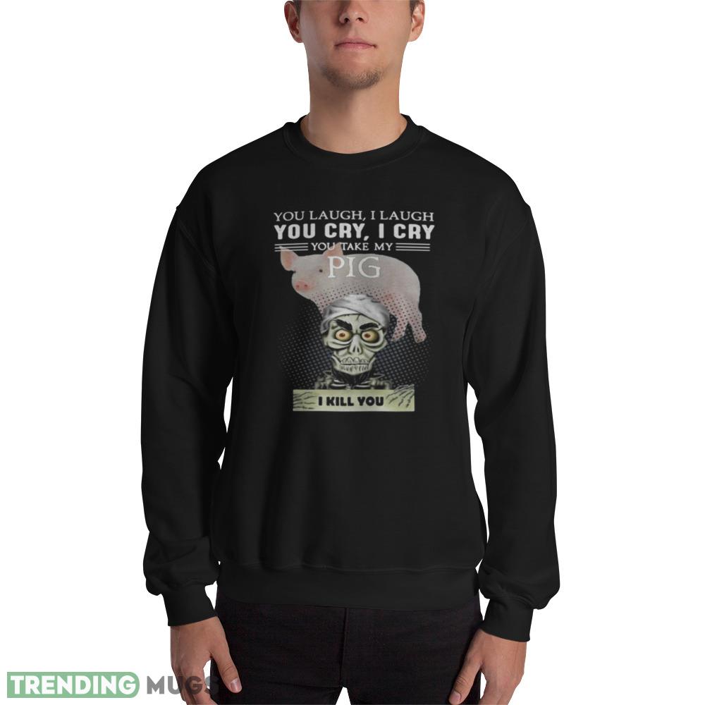 Great Jeff Dunham You Laugh I Laugh You Cry I Cry You Take My Pig Shirt - 18000 Unisex Heavy Blend Crewneck Sweatshirt Great Jeff Dunham You Laugh I Laugh You Cry I Cry You Take My Pig Shirt - 18000 Unisex Heavy Blend Crewneck Sweatshirt