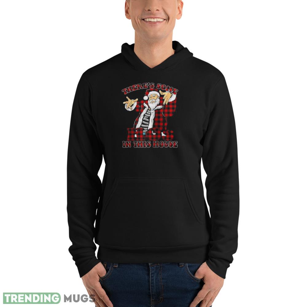 Great Theres Some Hos In This House Christmas Santa Claus Shirt Dark Shirt Great Theres Some Hos In This House Christmas Santa Claus Shirt Dark Shirt