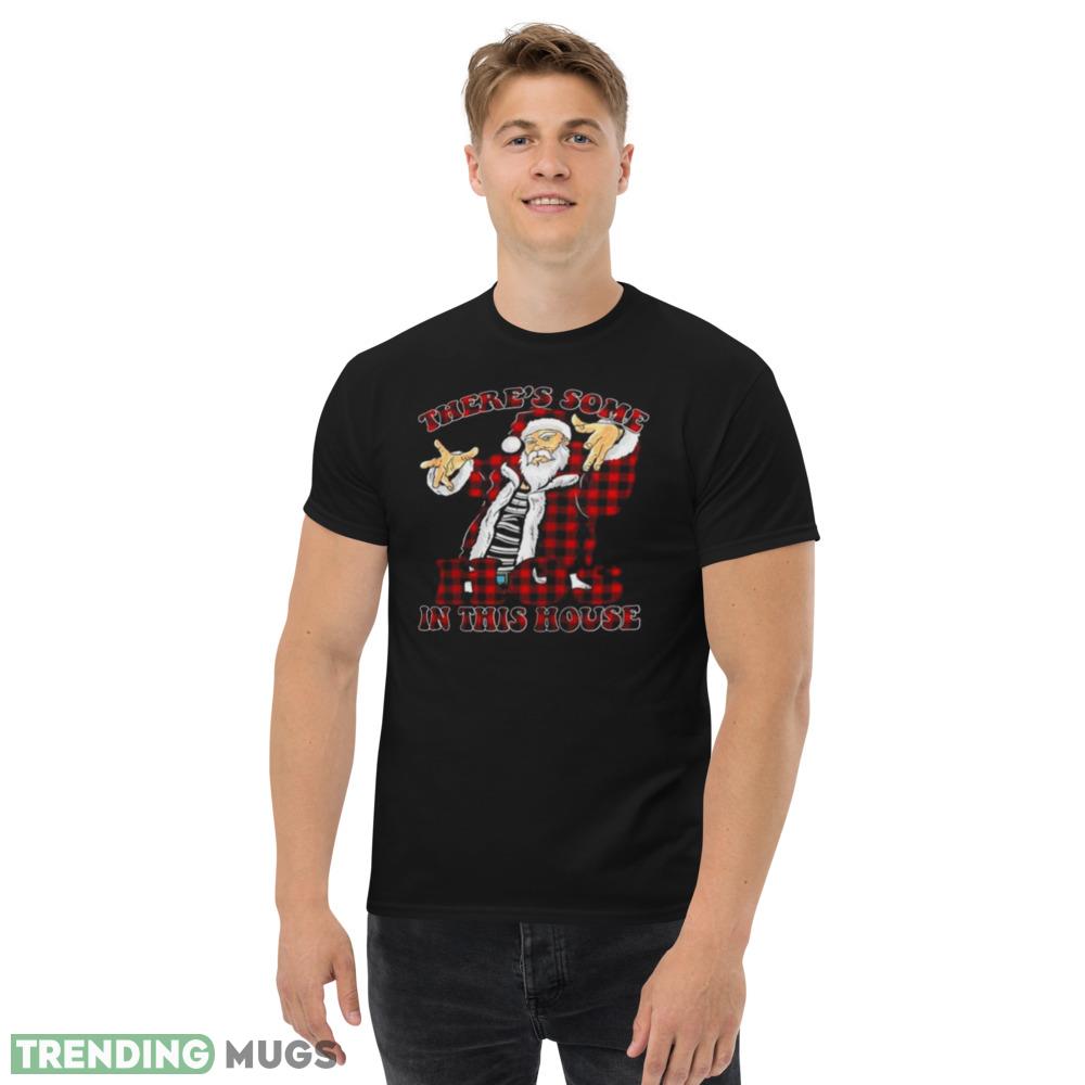 Great Theres Some Hos In This House Christmas Santa Claus Shirt Dark Shirt Great Theres Some Hos In This House Christmas Santa Claus Shirt Dark Shirt