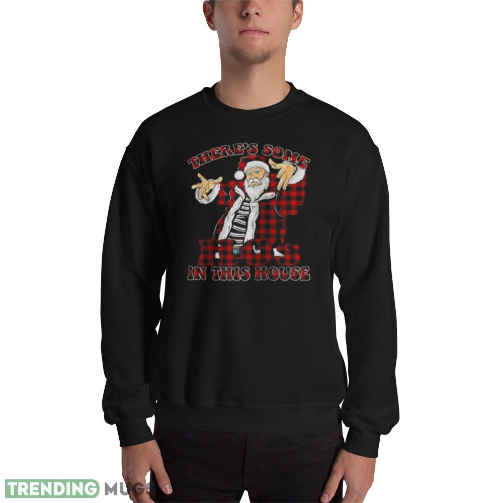 Great Theres Some Hos In This House Christmas Santa Claus Shirt - 18000 Unisex Heavy Blend Crewneck Sweatshirt Great Theres Some Hos In This House Christmas Santa Claus Shirt - 18000 Unisex Heavy Blend Crewneck Sweatshirt