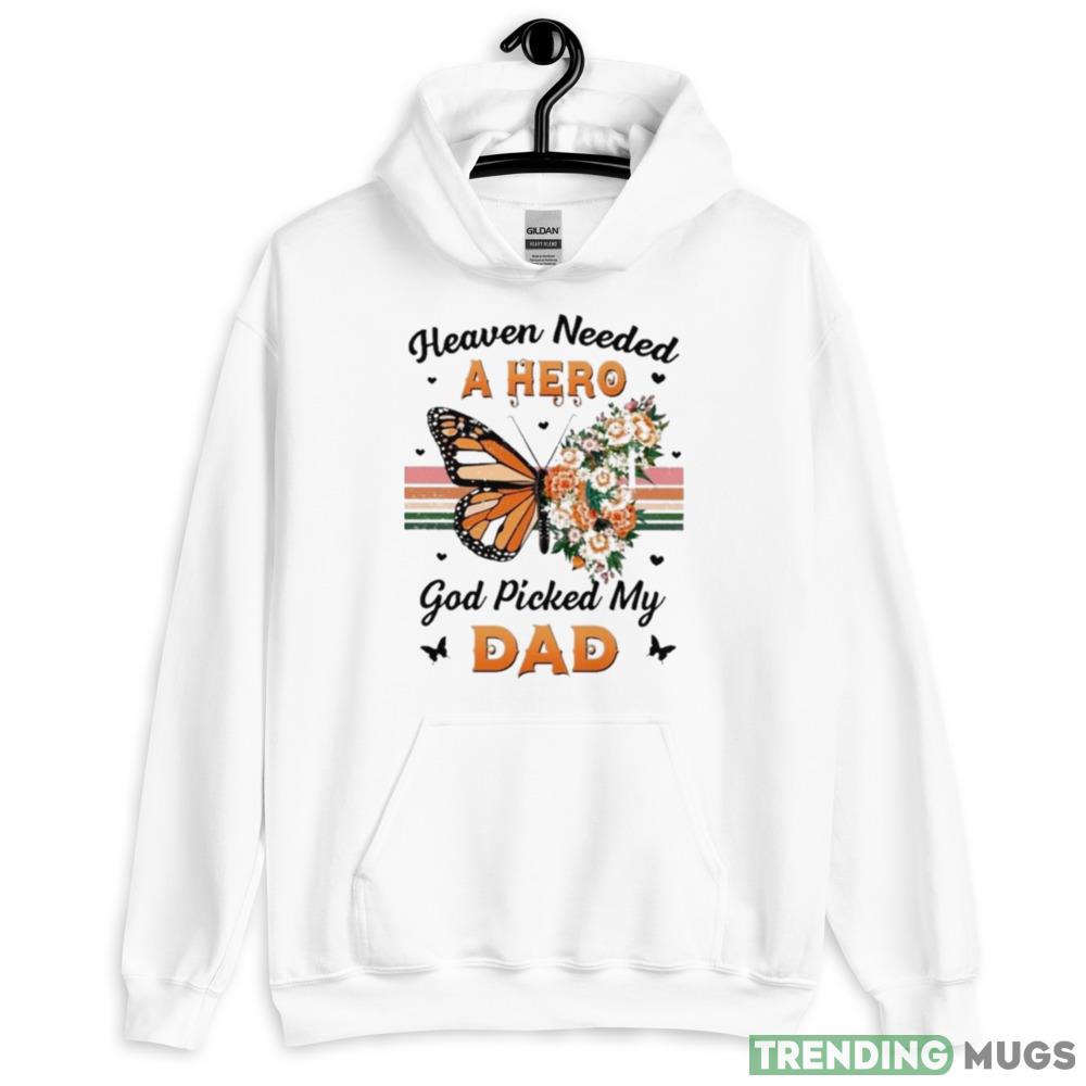 Heaven needed a hero god picked my dad Graphics T Shirt Light Shirt Heaven needed a hero god picked my dad Graphics T Shirt Light Shirt